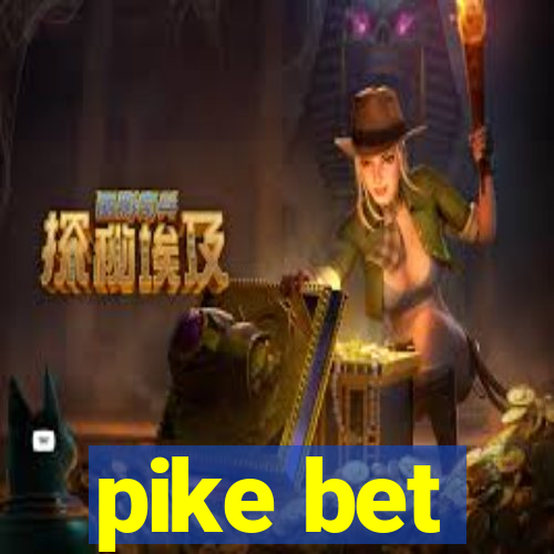 pike bet